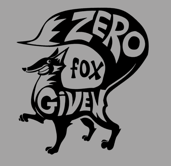 A fox with the words Zero Fox Given